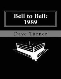bokomslag Bell to Bell: 1989: Televised Results from Wrestling's Flagship Shows