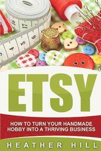 bokomslag Etsy: How To Turn Your Handmade Hobby Into A Thriving Business