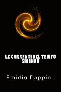 bokomslag Le correnti del tempo - Siobhan: La vigilia della distruzione