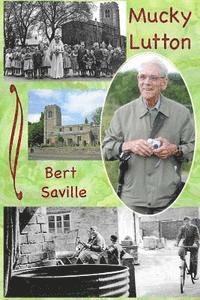 Bert Saville - Mucky Lutton: The Yesterdays of a Northamptonshire Village, Häftad