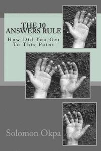 The 10 Answers Rule: How Did You Get To This Point 1