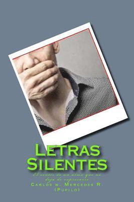 Letras Silentes: El sentir de un alma que no deja de expresarse 1