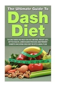 bokomslag The Ultimate Guide To Dash Diet
