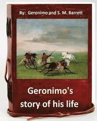 bokomslag Geronimo's story of his life: by Geronimo and S. M. Barrett (Original Version)