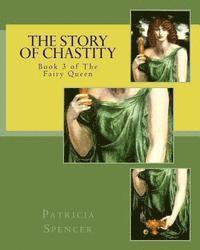 Patricia M. Spencer - The Story of Chastity: Book 3 of The Fairy Queen, Häftad