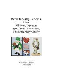 bokomslag Bead Tapestry Patterns Loom All Heart Leprecon Sports Balls The Winner This Little Piggy Can Fly