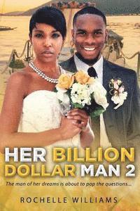 bokomslag Her Billion Dollar Man 2: A Marriage African American Romance For Adults