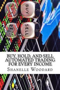 bokomslag Buy, Hold, and sell Automated trading for every income