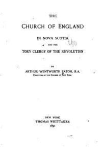 bokomslag The Church of England in Nova Scotia and the Tory clergy of the revolution