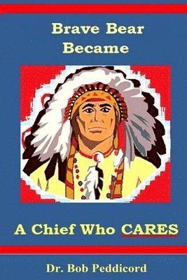 Brave Bear became a Chief who CARES: Stories that Teach Success Skills - Full Color 1