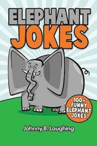 bokomslag Elephant Jokes: 100+ Funny Elephant Jokes