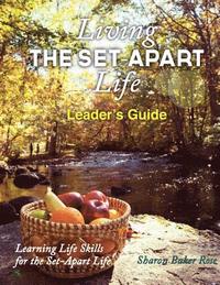 bokomslag Living the Set-Apart Life Leader's Guide: learning Life Skills for the Set-Apart Life