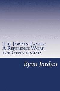 bokomslag The Jorden Family: A Reference Work for Genealogists