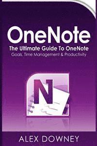 bokomslag OneNote: The Ultimate Guide to OneNote - Goals, Time Management & Productivity