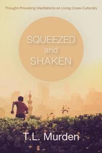 bokomslag Squeezed and Shaken: Thought-Provoking Meditations on Living Cross-Culturally