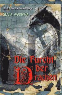 Silvia Wadhwa - Die Furcht der Drachen: ... ein Buch kann dein Leben veraendern, Häftad
