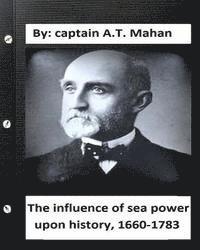 bokomslag The influence of sea power upon history, 1660-1783. By: captain A.T. Mahan
