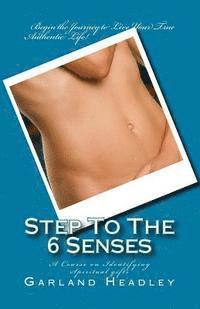 Step To The 6 Senses: A Course on Identifying Spiritual gifts 1