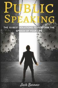 bokomslag Public Speaking: The 10 Best Solutions To Perform The Speech Of Your Life