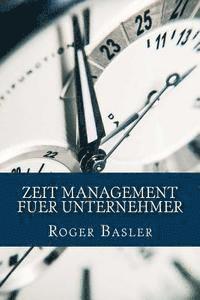 bokomslag Zeit Management fuer Unternehmer: 25 Tipps und Tricks die wirklich helfen