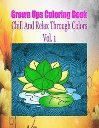 Grown Ups Coloring Book Chill And Relax Through Colors Vol. 1 Mandalas 1