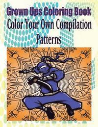 bokomslag Grown Ups Coloring Book Color Your Own Compilation Patterns Mandalas