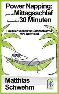 bokomslag Power Napping: jederzeit Mittagsschlaf Powerschlaf 30 Minuten: Praktiker-Version für Sofortschlaf via MP3-Download