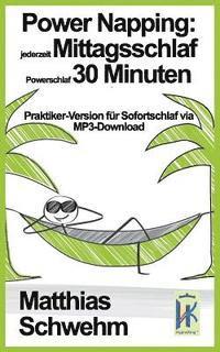 Power Napping: jederzeit Mittagsschlaf Powerschlaf 30 Minuten: Praktiker-Version für Sofortschlaf via MP3-Download 1