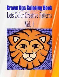 bokomslag Grown Ups Coloring Book Lets Color Creative Patterns Vol. 1 Mandalas