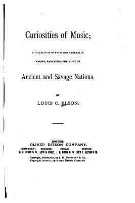 bokomslag Curiosities of music - A collection of facts not generally known, regarding the music of ancient and savage nations