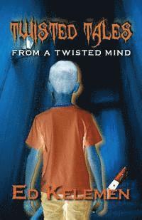 Twisted Tales From a Twisted Mind 1