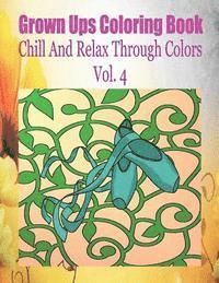 Grown Ups Coloring Book Chill And Relax Through Colors Vol. 4 Mandalas 1