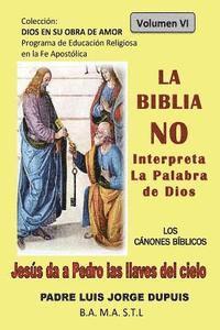 La Biblia NO Interpreta la Palabra de Dios 1