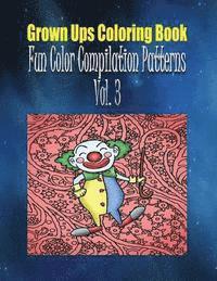 bokomslag Grown Ups Coloring Book Fun Color Compilation Patterns Vol. 3 Mandalas