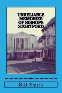 bokomslag Unreliable Memories of Bishops Stortford