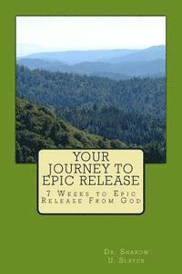 bokomslag Your Journey to Epic Release: 7 Weeks to Epic Release From God