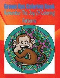 Grown Ups Coloring Book Remember The Joy Of Coloring Patterns Mandalas 1