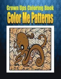 bokomslag Grown Ups Coloring Book Color Me Patterns Mandalas