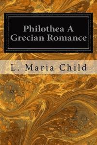 bokomslag Philothea A Grecian Romance