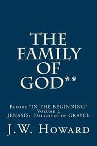 bokomslag The Family of God**: Before "IN THE BEGINNING" Volume 2 JENASIS: Daughter of GRAYCE