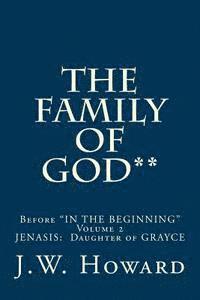 bokomslag The Family of God**: Before 'IN THE BEGINNING' Volume 2 JENASIS: Daughter of GRAYCE