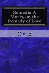 bokomslag Remedia A Moris, or, the Remedy of Love