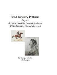 bokomslag bead tapestry patterns peyote a crow scout by frederick remington white swan by charles schreyvogel