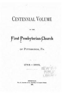 bokomslag Centennial Volume of the First Presbyterian Church of Pittsburgh, PA.