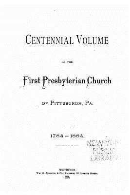 bokomslag Centennial Volume of the First Presbyterian Church of Pittsburgh, PA.