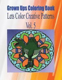 bokomslag Grown Ups Coloring Book Lets Color Creative Patterns Vol. 5 Mandalas