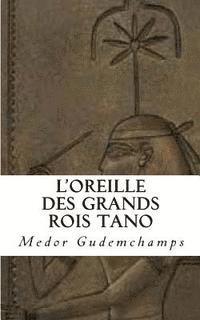 L'oreille des grands Rois Tano: Essai quantique de Medor Gudemchamps 1