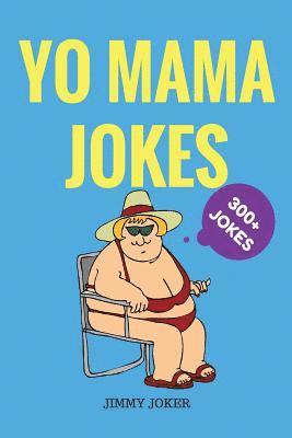 bokomslag Yo Mama Jokes: 300+ of the Funniest Yo Mama Jokes on Earth