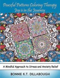 bokomslag Peaceful Patterns Coloring Therapy Joy Is in the Journey: Adult and Childrens Coloring Book, Color Therapy