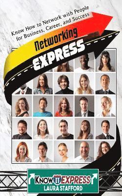 Networking Express: Know How to Network with People for Business, Career, and Success 1